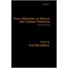 Trace Elements in Human and Animal Nutrition by Walter Mertz