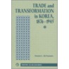 Trade And Transformation In Korea, 1876-1945 door Dennis L. McNamara