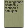 Trainingsbuch Deutsch + Rechnen 1. Schuljahr door Onbekend