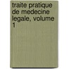Traite Pratique de Medecine Legale, Volume 1 by Johann Ludwig Casper