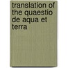 Translation of the Quaestio de Aqua Et Terra door Alighieri Dante Alighieri