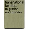 Transnational Families, Migration And Gender door Elisabetta Zontini