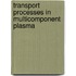 Transport Processes in Multicomponent Plasma