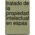 Tratado de La Propiedad Intelectual En Espaa
