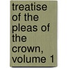 Treatise of the Pleas of the Crown, Volume 1 door Edward Hyde East