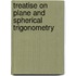 Treatise on Plane and Spherical Trigonometry