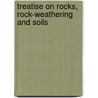 Treatise on Rocks, Rock-Weathering and Soils door George Perkins Merrill
