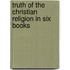 Truth of the Christian Religion in Six Books