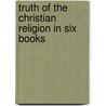 Truth of the Christian Religion in Six Books door Jean Le Clerc