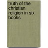 Truth of the Christian Religion in Six Books by Jean Le Clerc