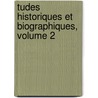 Tudes Historiques Et Biographiques, Volume 2 door Amable-Guillaume-Prosper Brugi Barante