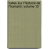 Tudes Sur L'Histoire de L'Humanit, Volume 13 by Franï¿½Ois Laurent