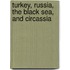 Turkey, Russia, The Black Sea, And Circassia