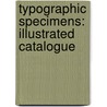 Typographic Specimens: Illustrated Catalogue door Onbekend