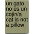 Un Gato No Es Un Cojin/a Cat Is Not A Pillow