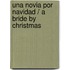 Una Novia Por Navidad / A Bride by Christmas