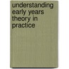 Understanding Early Years Theory In Practice door Wendy Taylor