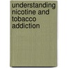 Understanding Nicotine And Tobacco Addiction door Novartis Foundation