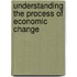 Understanding The Process Of Economic Change