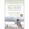 Understanding Your Child's Puzzling Behavior by Steve E. Curtis