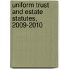 Uniform Trust and Estate Statutes, 2009-2010 by Lawrence W. Waggoner