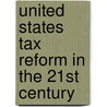 United States Tax Reform in the 21st Century door G.R.