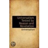 Universalism Tested By Reason And Revelation by Universalism