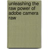 Unleashing The Raw Power Of Adobe Camera Raw by Mark Chen