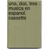 Uno, dos, tres - Musica en Espanol. Cassette