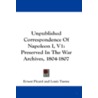 Unpublished Correspondence of Napoleon I, V1 by Louis Tuetey
