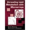 Unraveling Lipid Metabolism with Microarrays by Barbara Berger