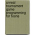 Unreal Tournament Game Programming for Teens