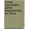Unreal Tournament Game Programming for Teens by John P. Flynt