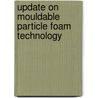 Update On Mouldable Particle Foam Technology door Robin Britton