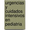 Urgencias y Cuidados Intensivos En Pediatria by Unknown