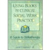 Using Books In Clinical Social Work Practice door John T. Pardeck