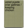 Usted Puede Criar Gallinas / Keeping Chicken door John Walters