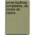 Uvres Badines Complettes, Du Comte de Caylus