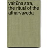 Vait£na Stra, the Ritual of the Atharvaveda door London Sanskrit Text S