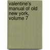 Valentine's Manual Of Old New York, Volume 7 door Henry Collins Brown