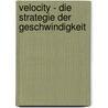 Velocity - Die Strategie der Geschwindigkeit by Dee Jacob