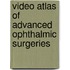Video Atlas Of Advanced Ophthalmic Surgeries