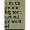 Vies De Jérôme Bignon: Avocat Général Et door Prau