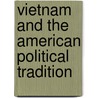 Vietnam And The American Political Tradition door Onbekend