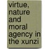 Virtue, Nature And Moral Agency In The Xunzi