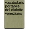 Vocabolario Portabile Del Dialetto Veneziano door Vittorio Malamani