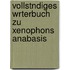 Vollstndiges Wrterbuch Zu Xenophons Anabasis