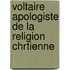 Voltaire Apologiste de La Religion Chrtienne