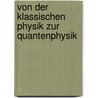 Von Der Klassischen Physik Zur Quantenphysik door Peter Enders