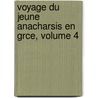 Voyage Du Jeune Anacharsis En Grce, Volume 4 door Jean-Jacques Barth lemy